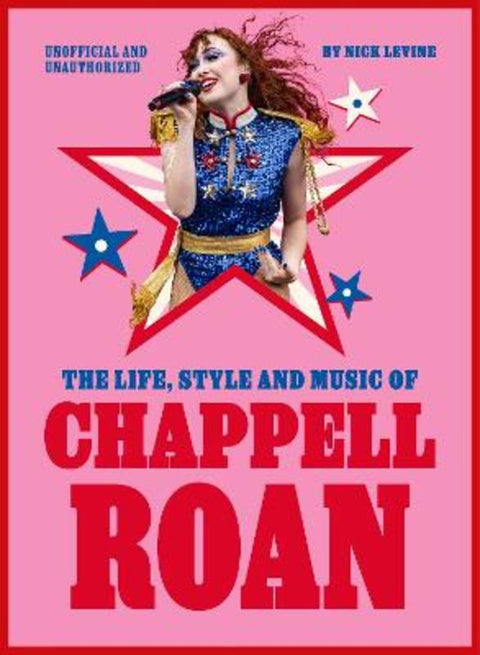 The Life, Style and Music of Chappell Roan by Nick Levine - 9781529447125