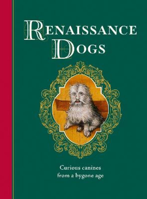 Renaissance Dogs by Professor Taylor Wagmore - 9781529449662
