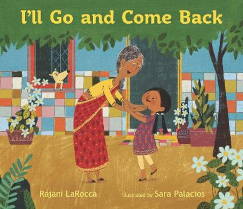 I'll Go and Come Back by Rajani LaRocca - 9781529502503