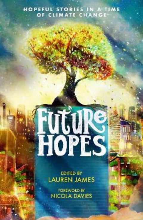 Future Hopes: Hopeful stories in a time of climate change by Wren James - 9781529507997