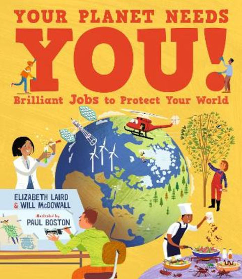 Your Planet Needs You! Brilliant Jobs to Protect Your World by Elizabeth Laird - 9781529509151