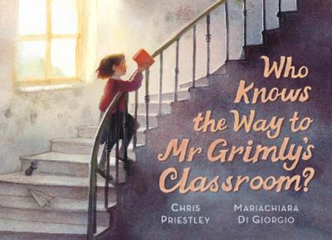 Who Knows the Way to Mr Grimly's Classroom? by Chris Priestley - 9781529510072