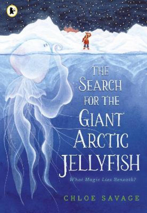 The Search for the Giant Arctic Jellyfish by Chloe Savage - 9781529512878