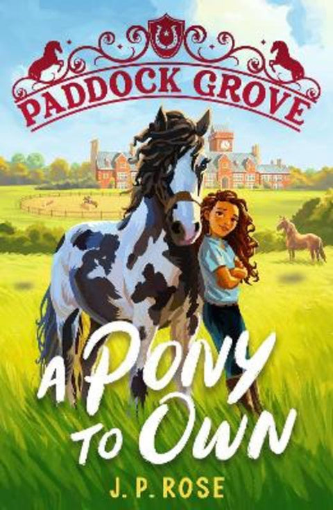 Paddock Grove: A Pony to Own by J. P. Rose - 9781529522846