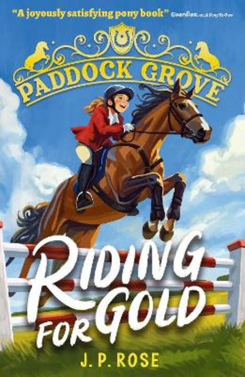 Paddock Grove: Riding for Gold by J. P. Rose - 9781529522853