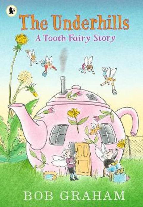 The Underhills: A Tooth Fairy Story by Bob Graham - 9781529523447