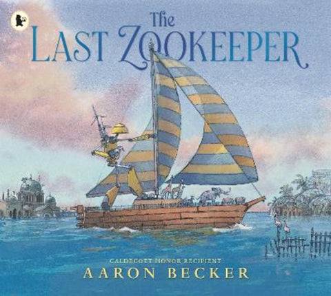 The Last Zookeeper by Aaron Becker - 9781529523652