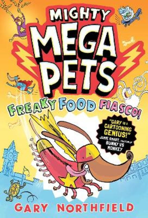 Mighty Mega Pets: Freaky Food Fiasco! by Gary Northfield - 9781529526486