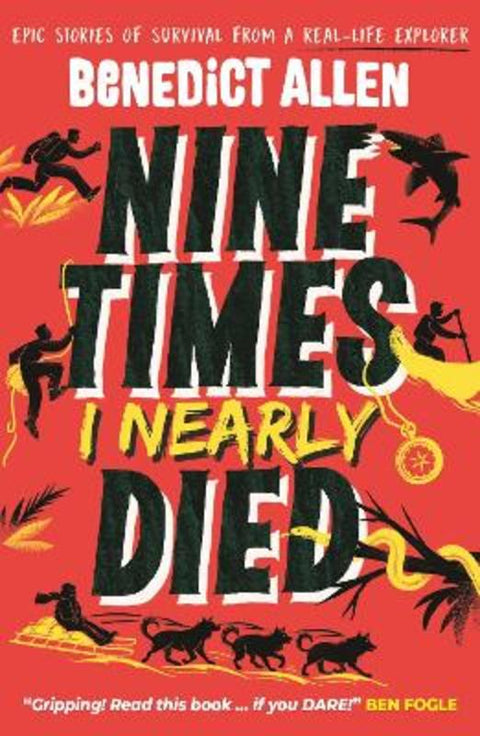 Nine Times I Nearly Died by Benedict Allen - 9781529526820