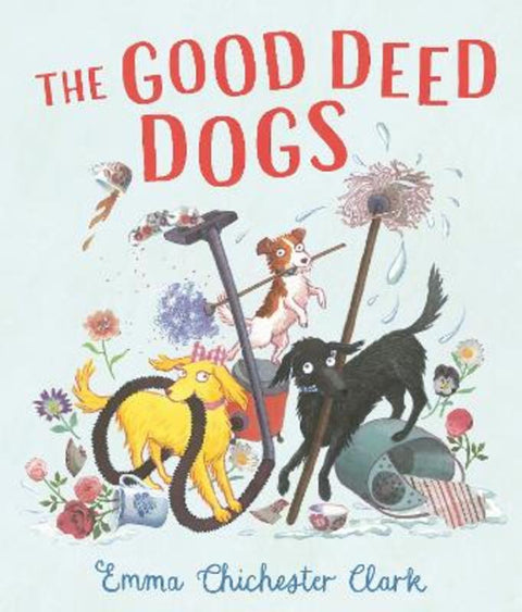 The Good Deed Dogs by Emma Chichester Clark - 9781529533170