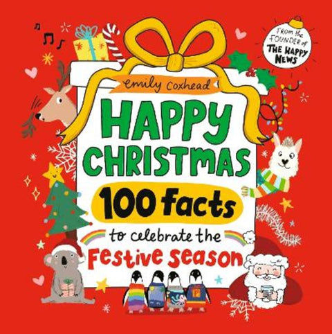 Happy Christmas: 100 Facts to Celebrate the Festive Season by Emily Coxhead - 9781529533927
