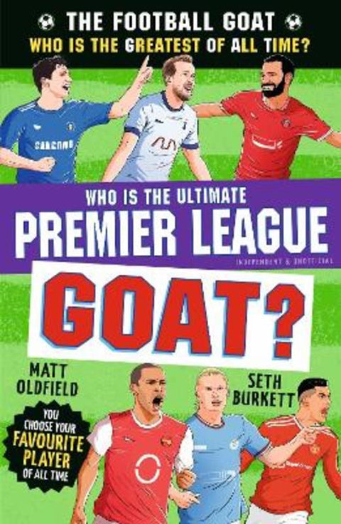 The Football GOAT: Who is the Ultimate Premier League GOAT? by Seth Burkett - 9781529537680