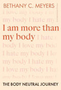 I Am More Than My Body by Bethany C. Meyers Inc - 9781529901207