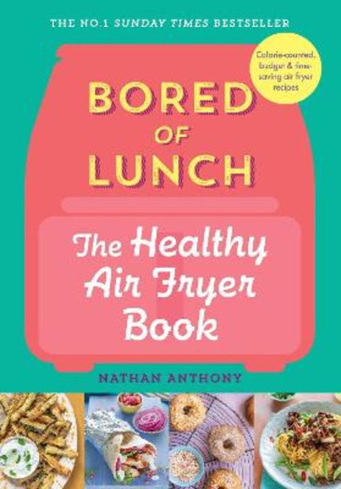 Bored of Lunch: The Healthy Air Fryer Book by Nathan Anthony - 9781529903522