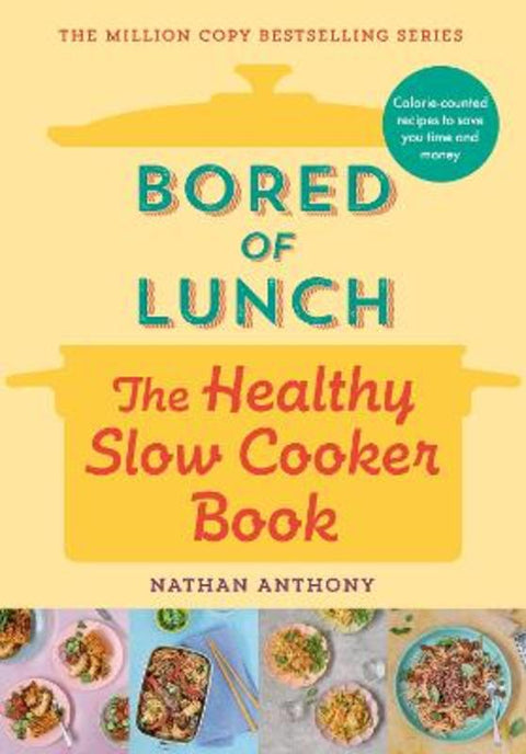 Bored of Lunch: The Healthy Slow Cooker Book by Nathan Anthony - 9781529903546