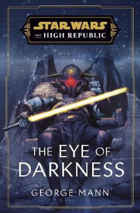 Star Wars: The Eye of Darkness (The High Republic) by George Mann - 9781529907612