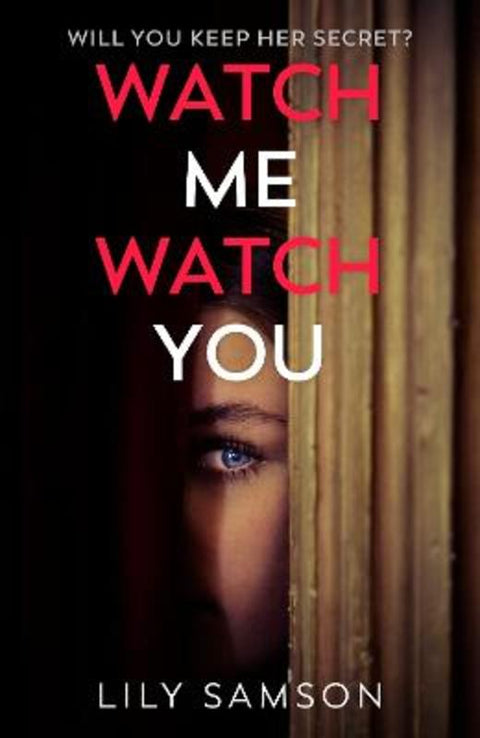 Watch Me Watch You by Lily Samson - 9781529909487
