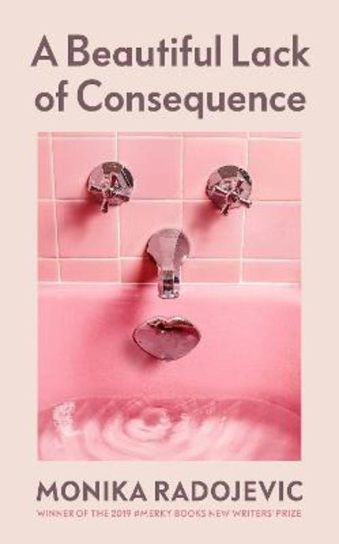 A Beautiful Lack of Consequence by Monika Radojevic - 9781529918717