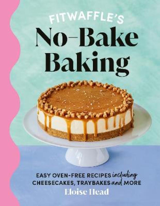 Fitwaffle's No-Bake Baking by Eloise Head - 9781529921663