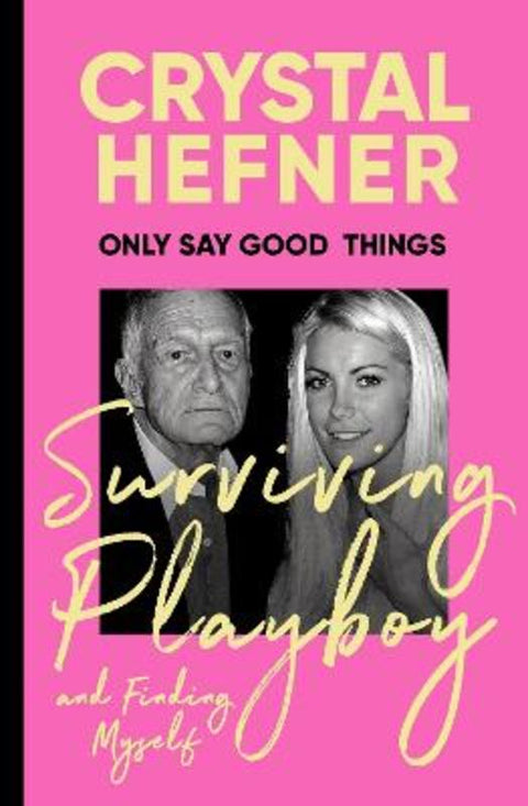 Only Say Good Things by Crystal Hefner - 9781529923728