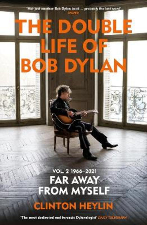 The Double Life of Bob Dylan Volume 2: 1966-2021 by Clinton Heylin - 9781529923797