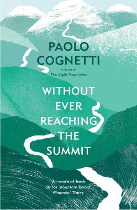 Without Ever Reaching the Summit by Paolo Cognetti - 9781529925432