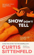 Show Don't Tell by Curtis Sittenfeld - 9781529925906