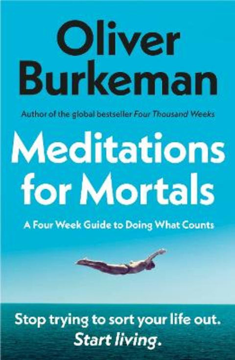 Meditations for Mortals by Oliver Burkeman - 9781529939538