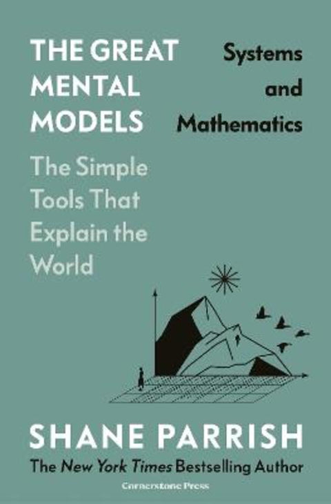 The Great Mental Models: Systems and Mathematics by Shane Parrish - 9781529945713