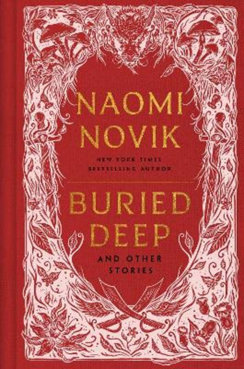 Buried Deep and Other Stories by Naomi Novik - 9781529950496