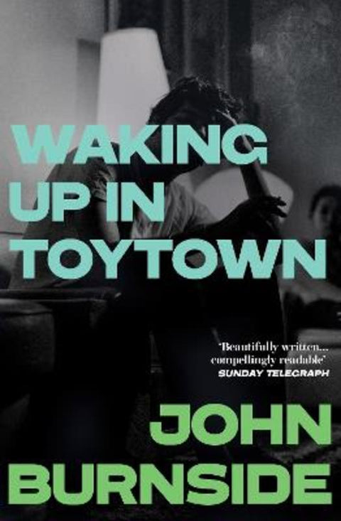 Waking Up in Toytown by John Burnside - 9781529962871