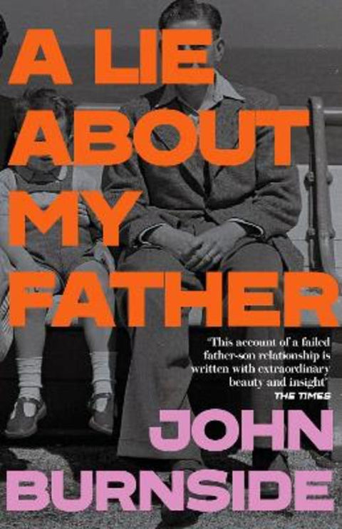 A Lie About My Father by John Burnside - 9781529962888