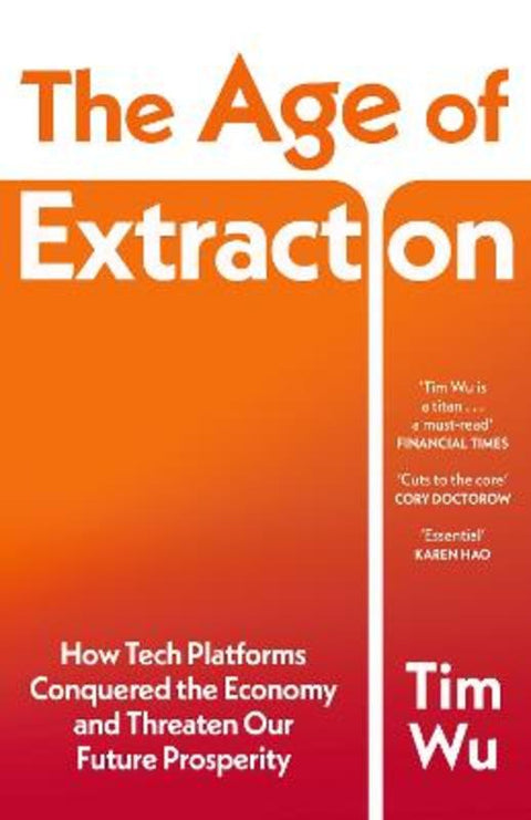 The Age of Extraction by Tim Wu - 9781529967319
