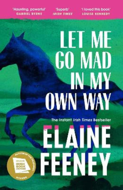 Let Me Go Mad in My Own Way by Elaine Feeney - 9781529967463