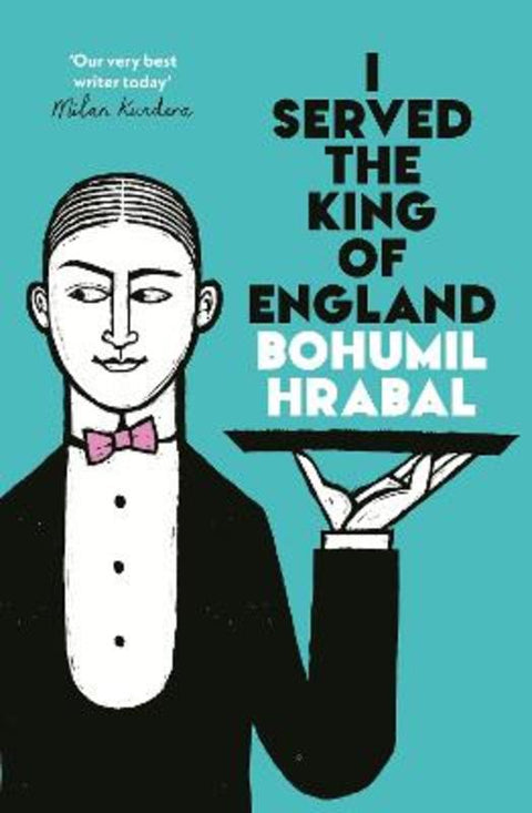 I Served The King Of England by Bohumil Hrabal - 9781529976472