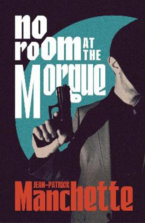 No Room at the Morgue by Jean-Patrick Manchette - 9781529977318