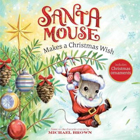 Santa Mouse Makes a Christmas Wish by Michael Brown - 9781534437999