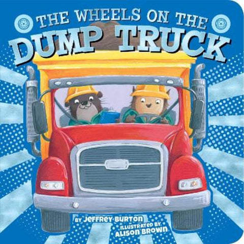 The Wheels on the Dump Truck by Jeffrey Burton - 9781534442481