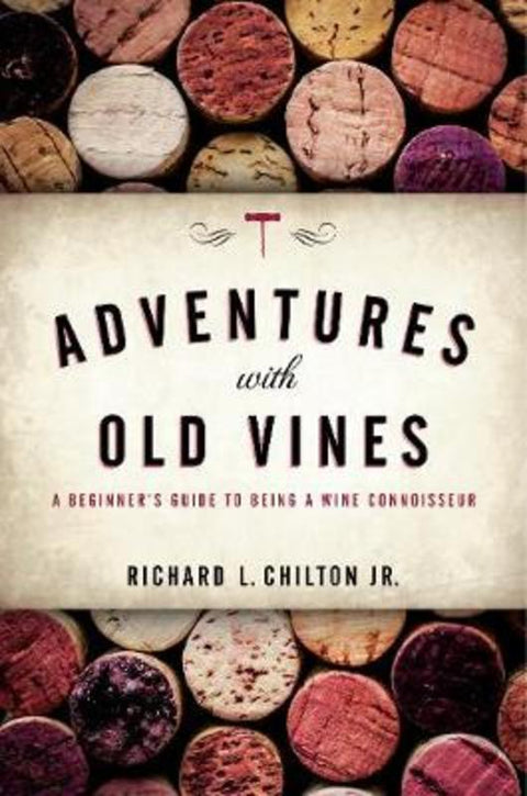 Adventures with Old Vines by Richard L. Chilton Jr. - 9781538106136