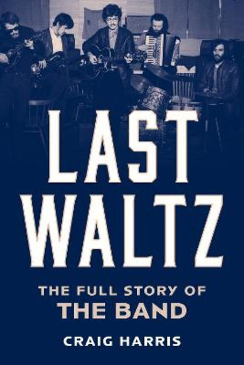 Last Waltz by Craig Harris (historian) - 9781538194768