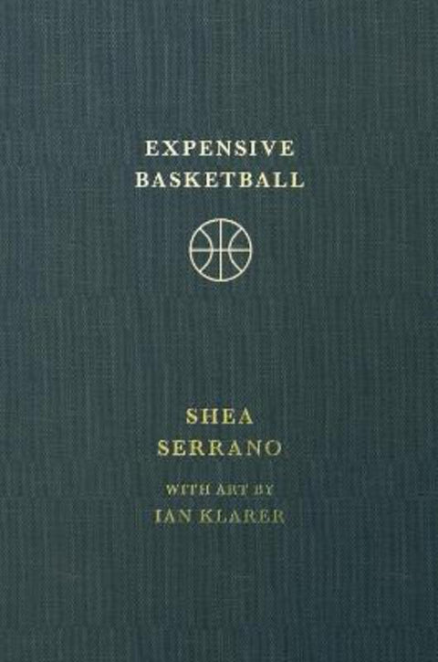 Expensive Basketball by Shea Serrano - 9781538755228