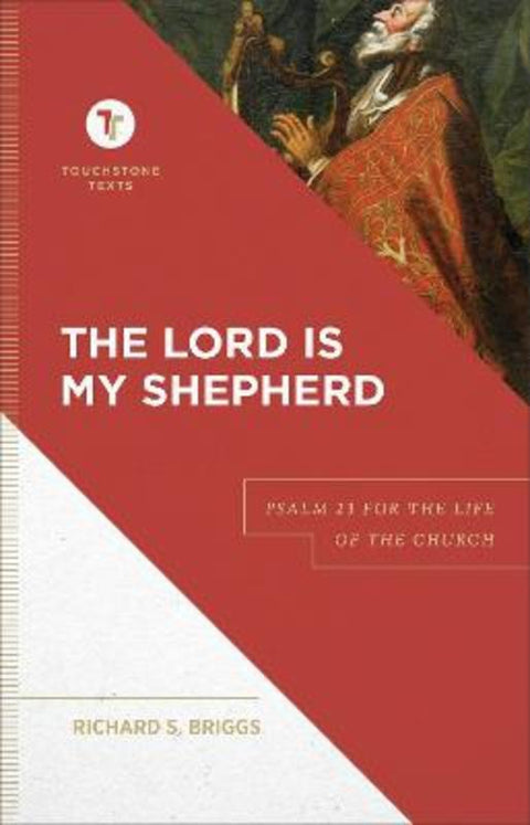 The Lord Is My Shepherd - Psalm 23 for the Life of the Church by Richard S. Briggs - 9781540961853