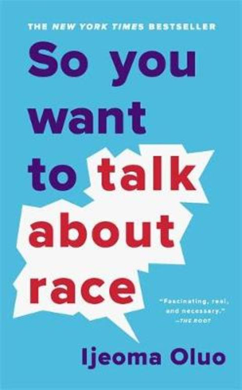 So You Want to Talk About Race by Ijeoma Oluo - 9781541647435