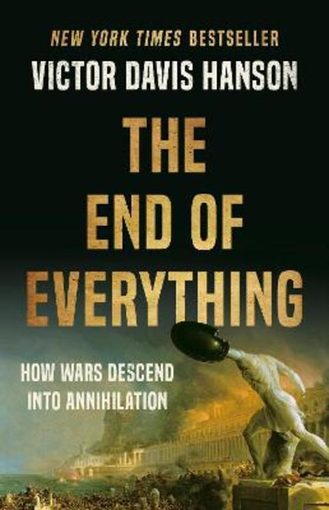 The End of Everything by Victor D Hanson - 9781541673526