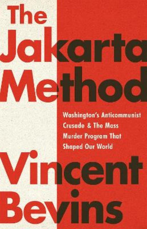 The Jakarta Method by Vincent Bevins - 9781541724006