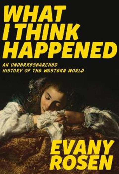 What I Think Happened by Evany Rosen - 9781551526959