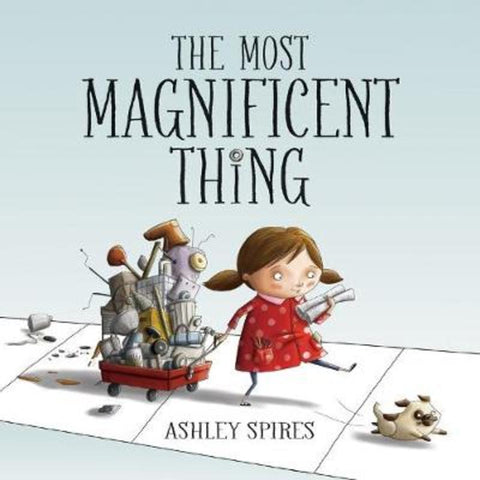 The Most Magnificent Thing by Ashley Spires - 9781554537044
