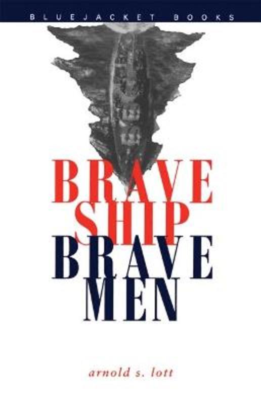 Brave Ship, Brave Men by Arnold S. Lott - 9781557505231