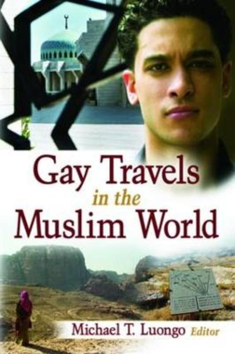 Gay Travels in the Muslim World by Michael Luongo - 9781560233404