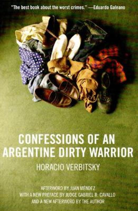 Confessions Of An Argentine Dirty Warrior by Horacio Verbitsky - 9781565849853
